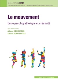 Alberto Konicheckis et Simone Korff-Sausse - Le mouvement : entre psychopathologie et créativité.