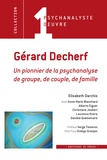 Elisabeth Darchis - Gérard Decherf - Un pionnier de la psychanalyse de groupe, de couple et de famille.