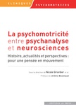 Nicolas Girardier - La psychomotricité entre psychanalyse et neurosciences - Histoire, actualités et perspectives : pour une pensée en mouvement.