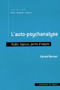 Gérard Bonnet - L'auto-psychanalyse - Oubli, lapsus, perte d'objets.
