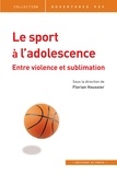 Florian Houssier - Le sport à l'adolescence - Entre violence et sublimation.