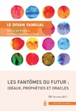 Patrice Cuynet - Le divan familial N° 39, automne 2017 : Les fantômes du futur : idéaux, prophéties et oracles.