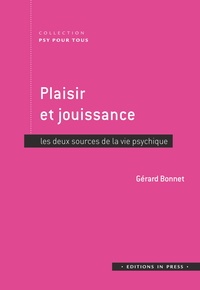 Gérard Bonnet - Plaisir et jouissance - Les deux sources de la vie psychique.