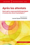 Laurent Tigrane Tovmassian - Après les attentats - Quels après-coups psychothérapeutiques et sociaux des vécus traumatiques ?.