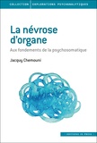 Jacquy Chemouni - La névrose d'organe - Aux fondements de la psychosomatique.