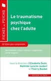 Elisabetta Dozio et Mathilde Laroche Joubert - Le traumatisme psychique chez l'adulte - 12 fiches pour comprendre.