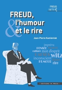 Jean-Pierre Kamieniak - Freud, l'humour & le rire.