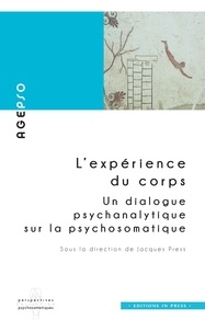 Jacques Press - L'expérience du corps - Un dialogue psychanalytique sur la psychosomatique.