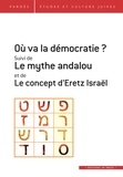 Shmuel Trigano - Pardès N° 67 : Où va la démocratie ? - Suivi de Le mythe andalou et de Le concept d'Eretz Israël.
