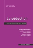 Benjamin Abdessadok et Paul-Laurent Assoun - La séduction - Pour le meilleur et pour le pire.