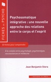Jean Benjamin Stora - Psychosomatique intégrative : une nouvelle approche des relations entre le corps et l’esprit - 10 fiches pour comprendre.