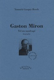 Yannick Gasquy-Resch - Gaston Miron - Tel un naufragé.
