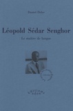 Daniel Delas - Léopold Sedar Senghor - Le Maître de langue.