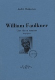 André Bleikasten - William Faulkner - Une vie en romans.