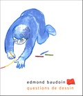 Edmond Baudoin - Questions De Dessin.
