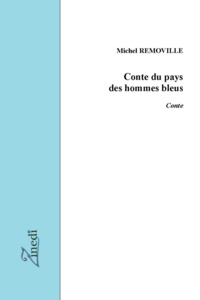 Michel Removille - Conte du pays des hommes bleus - L'aventure fantastique d'Ahmed le petit berger.
