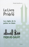 Mostafa Suhayl Brahami - Le livre de la prière : Les règles de la prière en Islam.