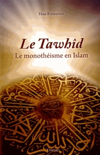Hani Ramadan - Le Tawhid - Le monothéisme en Islam.