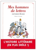 Catherine Meurisse - Mes hommes de lettres - Petit précis de littérature française.