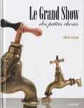 Gilbert Legrand - Le Grand Show des petites choses.