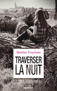 Martine Pouchain - Traverser la nuit.