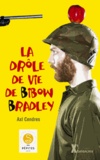 Axl Cendres - La drôle de vie de Bibow Bradley.