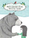Alex Cousseau et Nathalie Choux - Mon grand-père devenu ours.