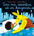 Marcus Malte et Aurélie Guillerey - Sous ma couverture vit un kangourou.