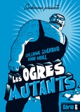 Guillaume Guéraud et Ronan Badel - Les ogres mutants.