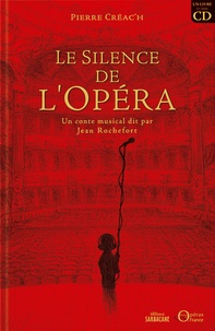 Pierre Créac'h et Jean Rochefort - Le Silence de l'Opéra - Un conte musical dit par Jean Rochefort. 1 CD audio