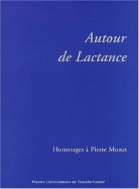 Jean-Yves Guillaumin et Stéphane Ratti - Autour de Lactance - Hommage à Pierre Monat.