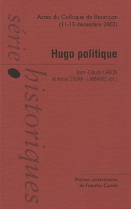 Jean-Claude Caron et Annie Stora-Lamarre - Hugo politique - Colloque international de Besançon (11-13 décembre 2002).