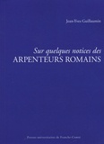 Jean-Yves Guillaumin - Sur quelques notices des arpenteurs romains.