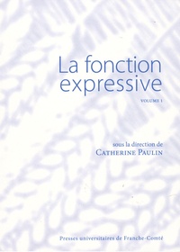 Catherine Paulin - La fonction expressive - Volume 1.