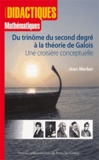 Jean Merker - Du trinôme du second degré à la théorie de Galois - Une croisière conceptuelle.