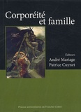 André Mariage et Patrice Cuynet - Corporéité et famille - Actes du colloque international "Corps en famille" organisé à Besançon, les 22 et 23 juin 2006.