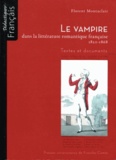 Florent Montaclair - Le vampire dans la littérature romantique française 1820-1868 - Textes et documents.