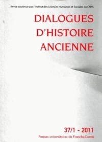 Jacques Annequin et Evelyne Geny - Dialogues d'histoire ancienne N° 37/1 - 2011 : .