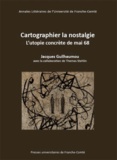Jacques Guilhaumou - Cartographier la nostalgie - L'utopie concrète de mai 68.