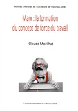 Claude Morilhat - Marx : la formation du concept de force de travail - L'économie politique et sa critique.