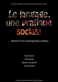 Félix Danos et Manon Him-Aquilli - Le langage, une pratique sociale - Eléments d'une sociolinguistique politique.