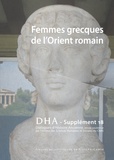 Sophie Lalanne - Dialogues d'histoire ancienne Supplément 18 : Femmes grecques de l'Orient romain.