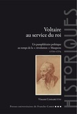 Vincent Cossarutto - Voltaire au service du roi - Un pamphlétaire politique au temps de la "révolution" Maupeou (1770-1775).
