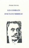 Pierre Michel - Les combats d'Octave Mirbeau.