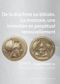 Catherine Grandjean - Dialogues d'histoire ancienne Supplément N° 20 : De la drachme au bitcoin - La monnaie, une invention en perpétuel renouvellement.