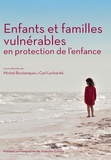 Michel Boutanquoi et Carl Lacharité - Enfants et familles vulnérables en protection de l'enfance.