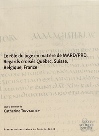 Catherine Tirvaudey - Le rôle du juge en matière de MARD/PRD - Regards croisés Québec, Suisse, Belgique, France.