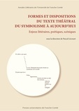 Pascal Lécroart - Formes et dispositions du texte théâtral du symbolisme à aujourd'hui - Enjeux littéraires, poétiques, scéniques.