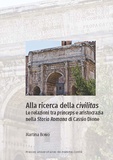 Martina Bono - Alla ricerca della civilitas - Le relazioni tra princeps e aristocrazia nella Storia Romana di Cassio Dione.