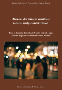 Nathalie Garric et Julien Longhi - Discours des terrains sensibles - Recueil, analyse, intervention.